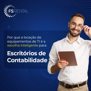 locação de TI para escritórios de contabilidade é com a FSRental