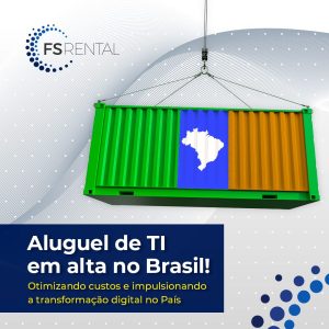 aluguel de ti em alta no Brasil com a FSRental