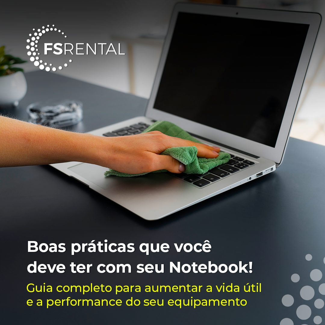 boas práticas que você deve ter com seu notebook fsrental