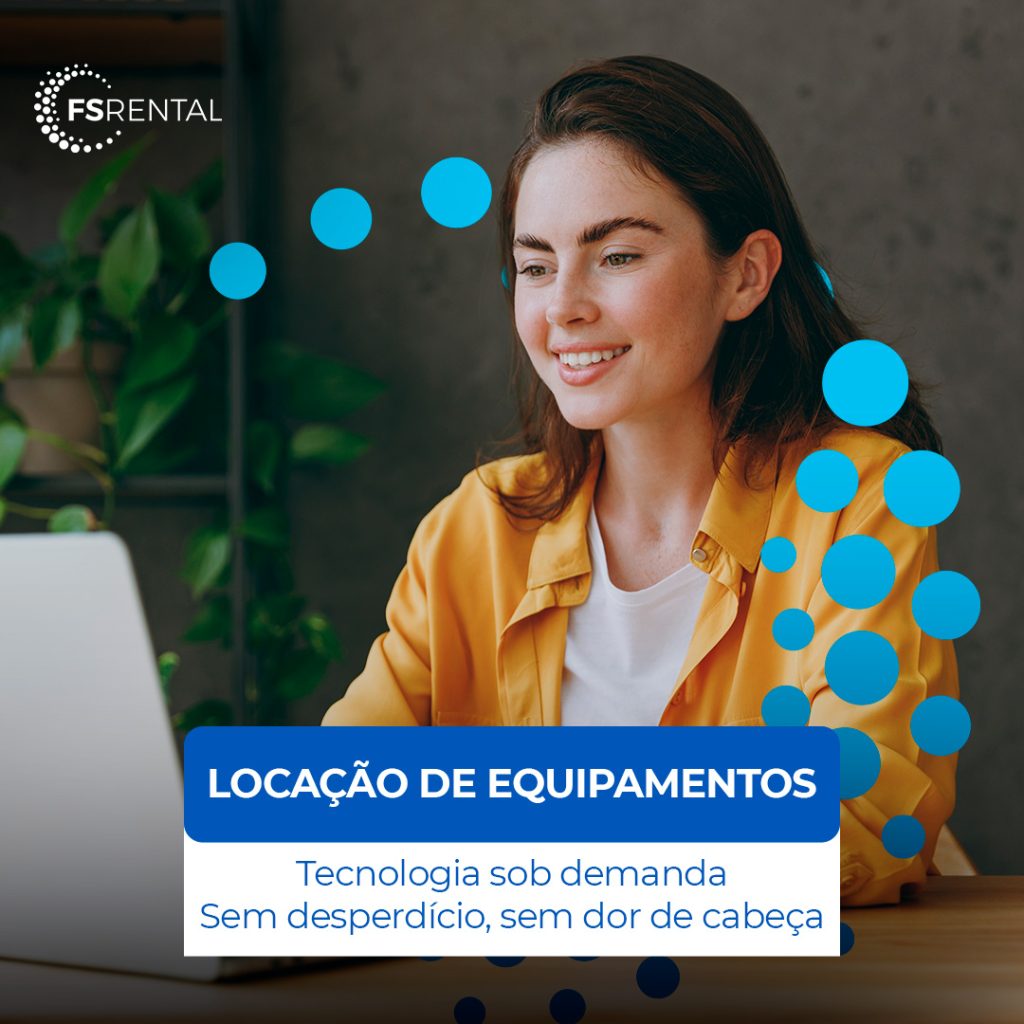 LOCAÇÃO DE EQUIPAMENTOS Tecnologia sob demanda Sem desperdício, sem dor de cabeça